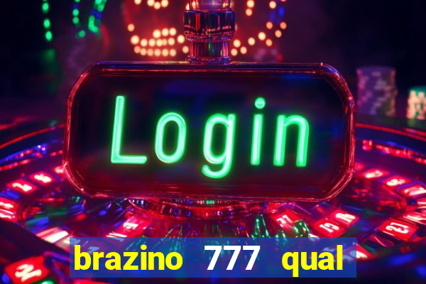 brazino 777 qual melhor jogo